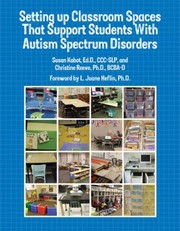 Cover of: Setting Up Classroom Spaces That Support Students with Autism Spectrum Disorders by 