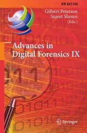 Cover of: Advances In Digital Forensics Ix 9th Ifip Wg 119 International Conference On Digital Forensics Orlando Fl Usa January 2830 2013 Revised Selected Papers