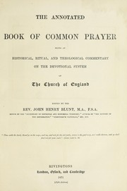 Cover of: The annotated Book of common prayer: being an historical, ritual, and theological commentary on the devotional system of the Church of England