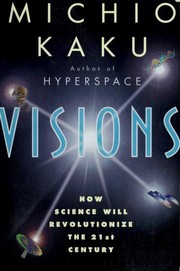 Cover of: Visions: how science will revolutionize the 21st century