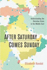 Cover of: After Saturday Comes Sunday: Understanding the Christian Crisis in the Middle East