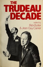 Cover of: The Trudeau decade by edited by Rick Butler and Jean-Guy Carrier.