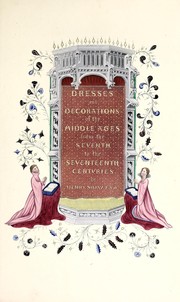 Cover of: Dresses and decorations of the Middle Ages