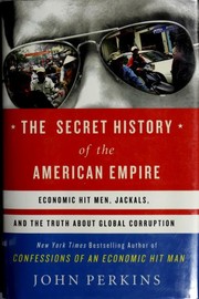 Cover of: The secret history of the American empire: economic hit men, jackals, and the truth about global corruption