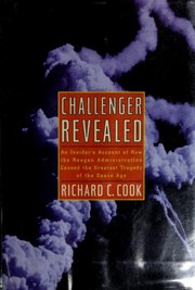 Cover of: Challenger revealed: an insider's account of how the Reagan administration caused the greatest tragedy of the space age
