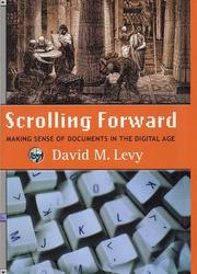 Cover of: Scrolling forward: making sense of documents in the digital age