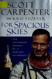 Cover of: For spacious skies: the uncommon journey of a Mercury astronaut