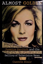 Cover of: Almost golden: Jessica Savitch and the selling of television news