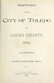 History of the city of Toledo and Lucas County, Ohio ... by Clark Waggoner