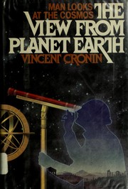 Cover of: The view from planet Earth: man looks at the cosmos