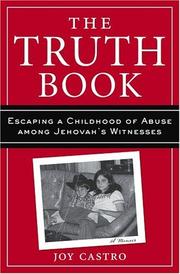 Cover of: The truth book: escaping a childhood of abuse among Jehovah's Witnesses: a memoir