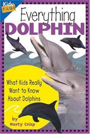 Cover of: Everything Dolphin: What Kids Really Want to Know About Dolphins (Kids Faqs)