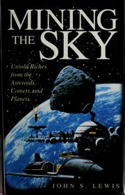 Cover of: Mining the sky: untold riches from the asteroids, comets, and planets