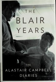 The Blair years by Alastair Campbell