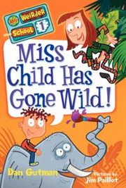 Cover of: Miss Child has gone wild! by Dan Gutman