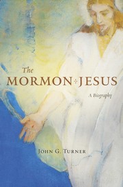 The Mormon Jesus by John G. Turner