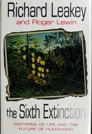 Cover of: The sixth extinction: patterns of life and the future of humankind