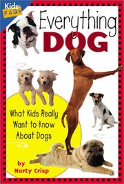 Cover of: Everything Dog: What Kids Really Want to Know About Dogs (Kids' FAQs)