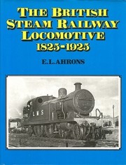 The British steam railway locomotive, 1825-1925 by Ernest Leopold Ahrons