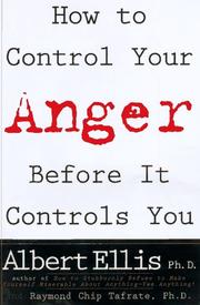 How to control your anger before it controls you by Albert Ellis, Raymond Chip Tafrate