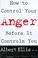 Cover of: How to control your anger before it controls you