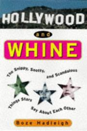 Cover of: Hollywood and whine: the snippy, snotty, and scandalous things stars say about each other