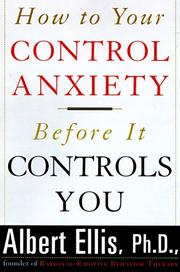 Cover of: How to control your anxiety before it controls you by Albert Ellis