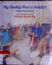 Cover of: My daddy was a soldier: a World War II story