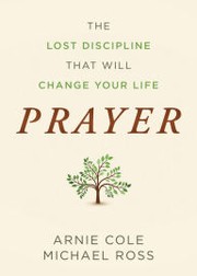 Cover of: The Lost Discipline that Will Change Your Life Prayer