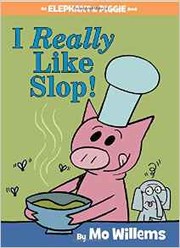 Cover of: I Really Like Slop!: An Elephant & Piggie Book
