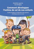 Cover of: Comment développer l'estime de soi de nos enfants: Guide pratique à l'intention des parents d'enfants de 6 à 12 ans