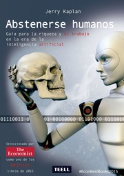 Cover of: Abstenerse humanos: Guía para la riqueza y el trabajo en la era de la inteligencia artificial