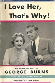 I Love Her, That's Why! by George Burns, Cynthia Hobart Lindsay, Jack Benny