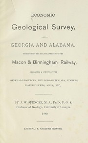 Cover of: Economic geological survey in Georgia and Alabama: throughout the belt traversed by the Macon & Birmingham Railway : embracing a survey of the mineral-resources, building-materials, timbers, water-powers, soils, etc