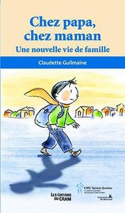 Cover of: Chez papa, chez maman: Une nouvelle vie de famille