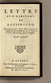 Cover of: Lettre d'un habitant de Louisbourg: contenant une relation éxacte & circonstanciée de la prise de l'Isle - Royale, par les anglais
