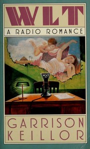 Cover of: WLT, a radio romance by Garrison Keillor