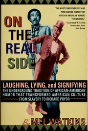 Cover of: On the real side: laughing, lying, and signifying-- : the underground tradition of African-American humor that transformed American culture, from slavery to Richard Pryor