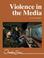 Cover of: Violence in the media