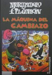 Cover of: Mortadelo y filemón: La máquina del cambiazo