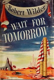 Wait for tomorrow by Robert Wilder