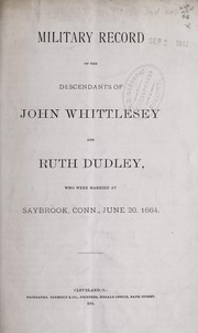 Cover of: Military record of the descendants of John Whittlesey and Ruth Dudley: who were married at Saybrook, Conn., June 20, 1664