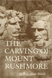 The carving of Mount Rushmore by Rex Alan Smith