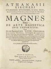 Cover of: Athanasii Kircheri Fuldensis Buchonii, e Soc. Iesu ... Magnes, siue, De arte magnetica opus tripartitum by Athanasius Kircher