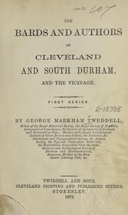 The bards and authors of Cleveland and South Durham and the vicinage by George Markham Tweddell