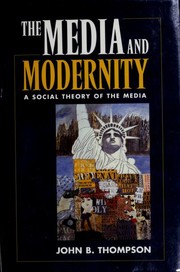 Cover of: The media and modernity: a social theory of the media