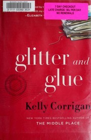 Glitter and glue by Kelly Corrigan