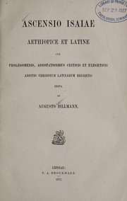 Cover of: Ascensio Isaiae, aethiopice et latine: cum prolegomenis, adnotationibus criticis et exegeticis, additis versionum latinarum reliquiis