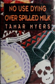 Cover of: No use dying over spilled milk by Tamar Myers