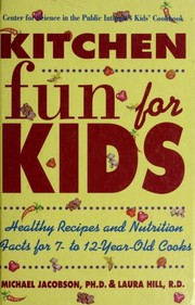 Cover of: Kitchen fun for kids: healthy recipes and nutrition facts for 7 to 12 year-old cooks